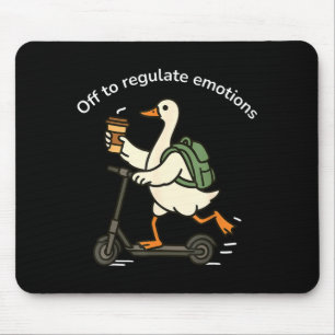 Off to regulate emotions funny goose mental health mouse pad