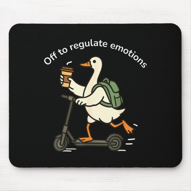 Off to regulate emotions funny goose mental health mouse pad (Front)