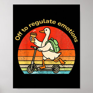 Off to regulate emotions funny goose mental health poster