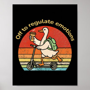 Off To Regulate Emotions Funny Goose Mental Health Poster