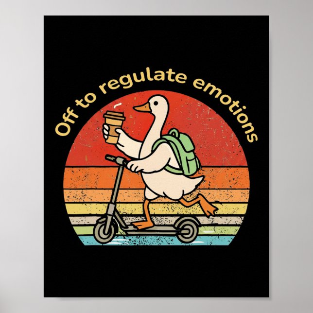 Off To Regulate Emotions Funny Goose Mental Health Poster (Front)