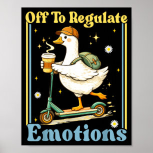 Off to regulate emotions funny goose mental health poster