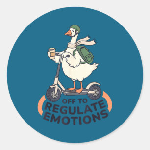 Off to regulate emotions funny goose on scooter classic round sticker