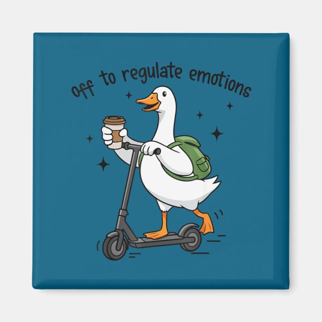 Off to regulate emotions funny goose on scooter  magnet (Front)