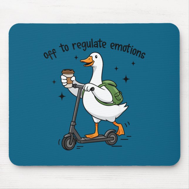 Off to regulate emotions funny goose on scooter  mouse pad (Front)