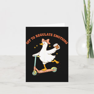 Off to Regulate Emotions Funny Goose Scooter Card