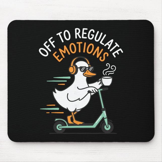 Off To Regulate Emotions Funny Goose Scooter Menta Mouse Pad (Front)
