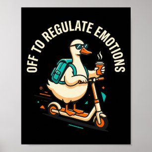 Off To Regulate Emotions Funny Goose Scooter Menta Poster