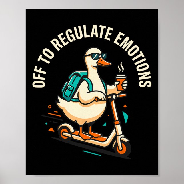 Off To Regulate Emotions Funny Goose Scooter Menta Poster (Front)