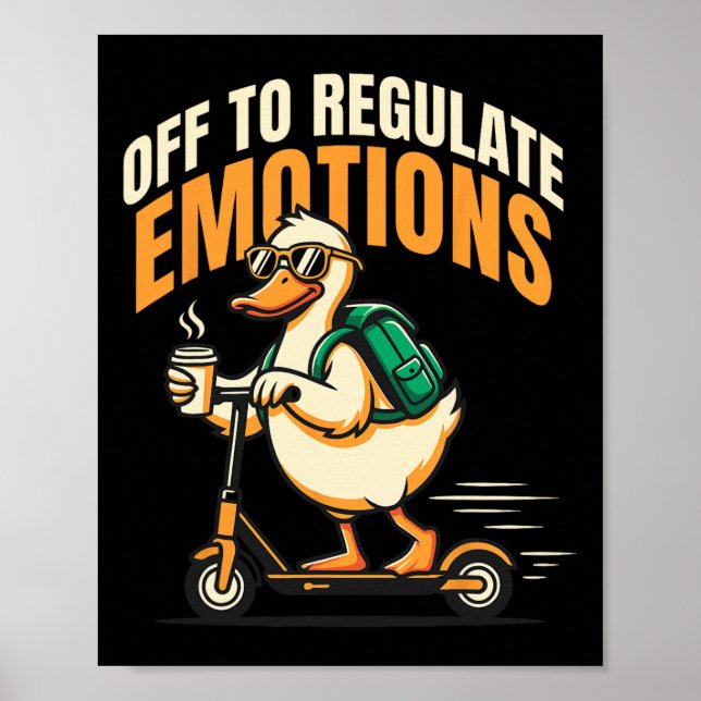 Off To Regulate Emotions Funny Goose Scooter Menta Poster (Front)