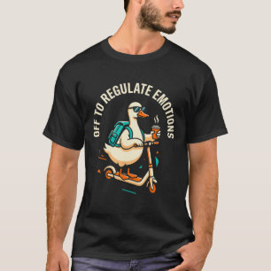 Off To Regulate Emotions Funny Goose Scooter Menta T-Shirt