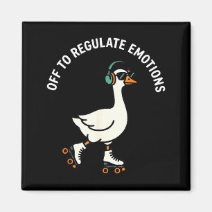 Off to regulate emotions funny goose skating menta magnet
