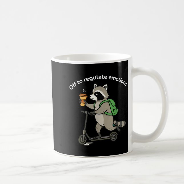 Off to regulate emotions funny raccoon mental coffee mug (Right)