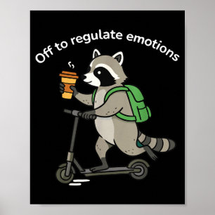 Off to regulate emotions funny racoon mental poster