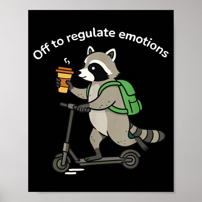 Off to regulate emotions funny racoon mental poster (Front)