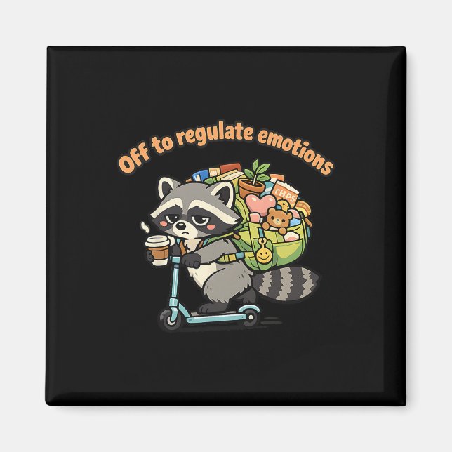 Off To Regulate Emotions Funny Racoon Scooter Hum Magnet (Front)