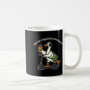 Off to regulate emotions funny silly goose mentalO Coffee Mug