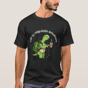 Off to regulate emotions funny turtle mental healt T-Shirt