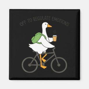 Off to regulate emotions goose funny mental health magnet