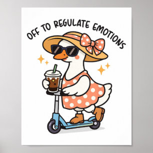 Off To Regulate Emotions Goose With Coffee Mental Poster