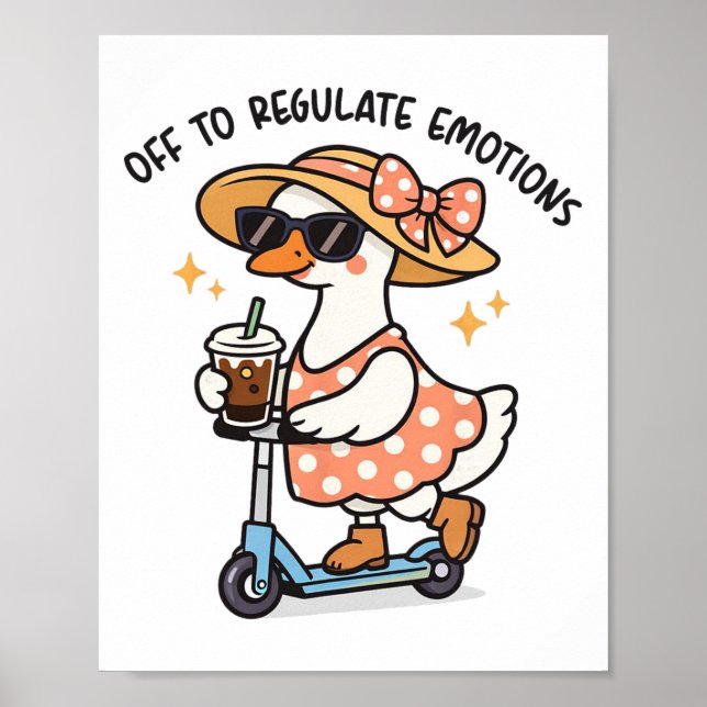 Off To Regulate Emotions Goose With Coffee Mental  Poster (Front)