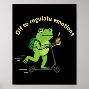 Off to regulate emotions mental health funny frogO Poster
