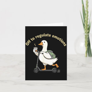 Off to regulate emotions mental health funny goose card