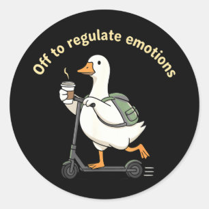 Off to regulate emotions mental health funny goose classic round sticker