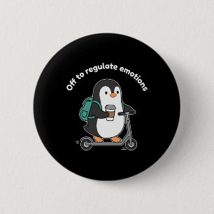 Off To Regulate Emotions Penguin Mental Health Cou 6 Cm Round Badge
