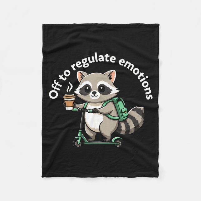 Off to regulate emotions sel funny racoon shirtOf Fleece Blanket (Front)
