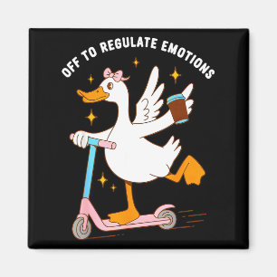 Off to Regulate Emotions Silly Goose Magnet
