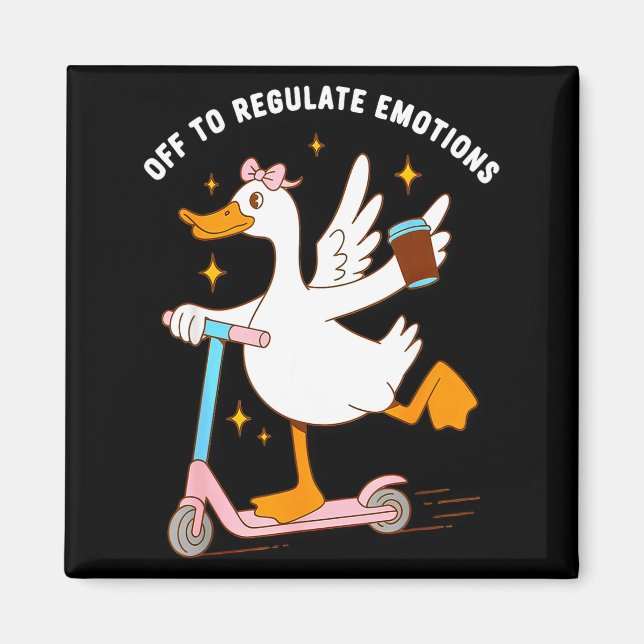Off to Regulate Emotions Silly Goose Magnet (Front)