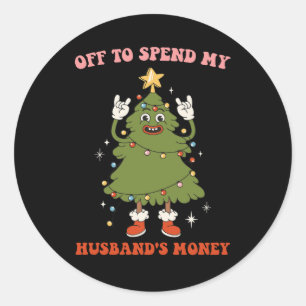 Off To Spend My Husband's Money Christmas Wife Classic Round Sticker