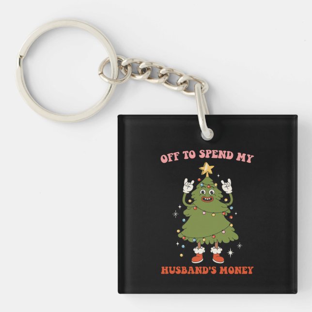 Off To Spend My Husband's Money Christmas Wife Key Ring (Front)