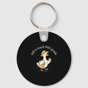 Off to teach fifth grade cute goose teacher coffee key ring