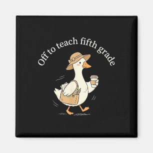 Off to teach fifth grade cute goose teacher coffee magnet