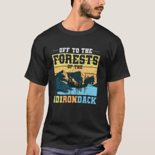 Off to the Forests Adirondack Hiking Camping Adven T-Shirt