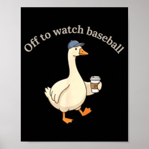 Off to watch baseball funny baseball mom goose poster