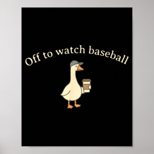 Off to watch baseball funny baseball mum goose poster