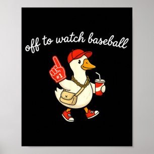Off to watch baseball funny goose sports humour poster