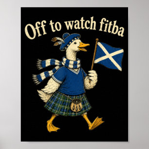 Off To Watch Fitba Scottish Goose Funny Poster