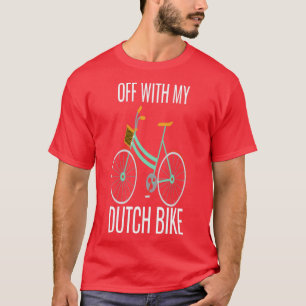 Off with my Dutch bike Dutch bike T-Shirt
