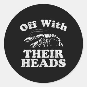 Off With Their Heads Funny Crawfish Boil Mardi Gra Classic Round Sticker