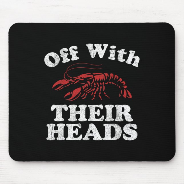Off With Their Heads Funny Crawfish Boil Mardi Gra Mouse Pad (Front)