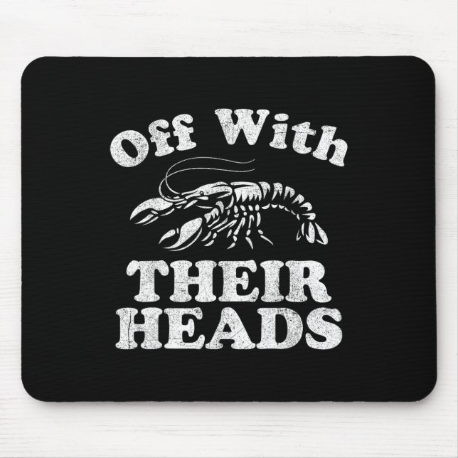 Off With Their Heads Funny Crawfish Boil Mardi Gra Mouse Pad (Front)