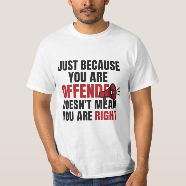 Offended Doesn’t Mean Right Tee (Front)