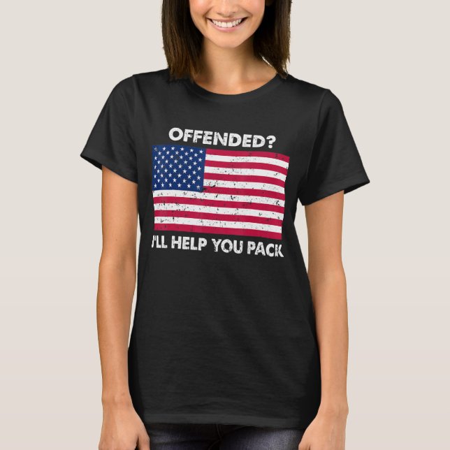 Offended I'll Help You Pack Patriotic USA Flag T-Shirt (Front)