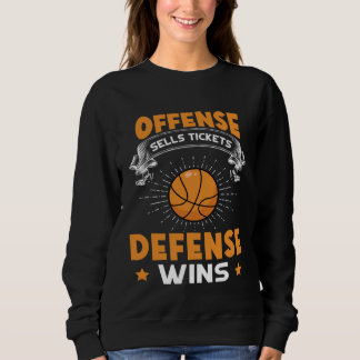 Offense Sells Tickets Defense Wins  Basketball Sweatshirt