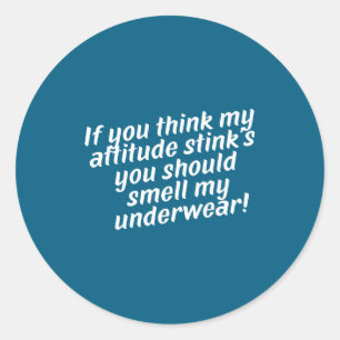 Offensive Attitude Quote With Crude Humor Classic Round Sticker