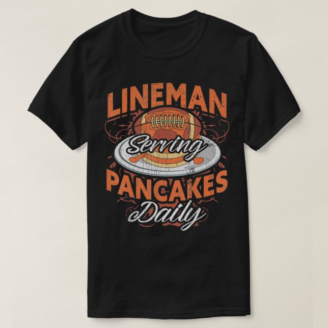 Offensive Lineman Serving Pancakes Daily  T-Shirt (Design Front)